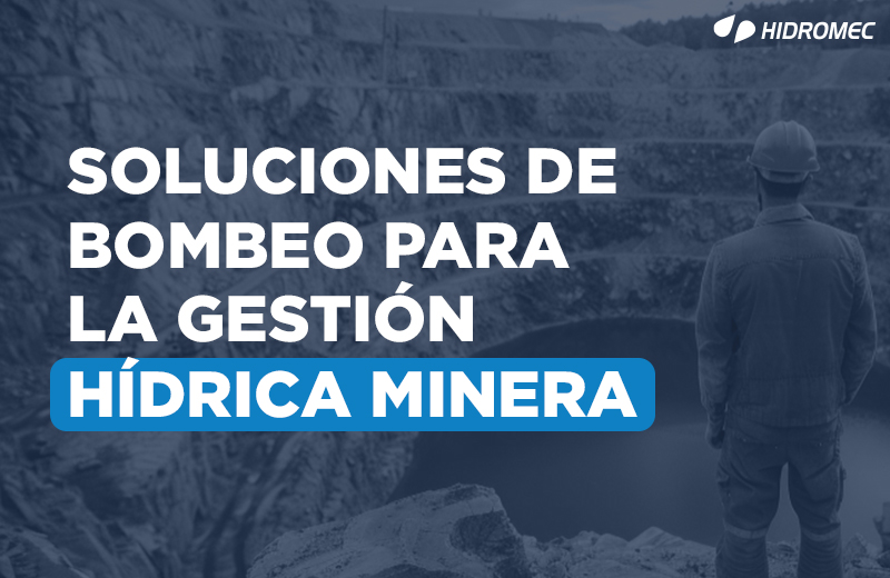 BLOG-Soluciones-de-Bombeo-para-la-Gestión-Hídrica-Minera