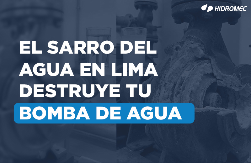 BLOG-El-Sarro-En-Agua-De-Lima-Destruye-Tu-Bomba-La-Solución