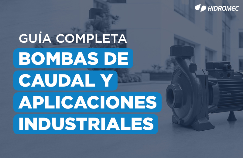 BLOG-Guía-completa-bombas-de-caudal-y-aplicaciones-industriales