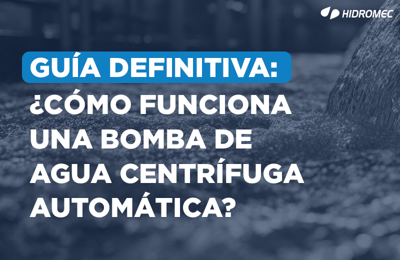 BLOG-Guía-definitiva-¿Cómo-funciona-una-bomba-centrífuga-automática